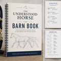 The Understood Horse: The Barn Book: Foundational knowledge for reading the whole horse